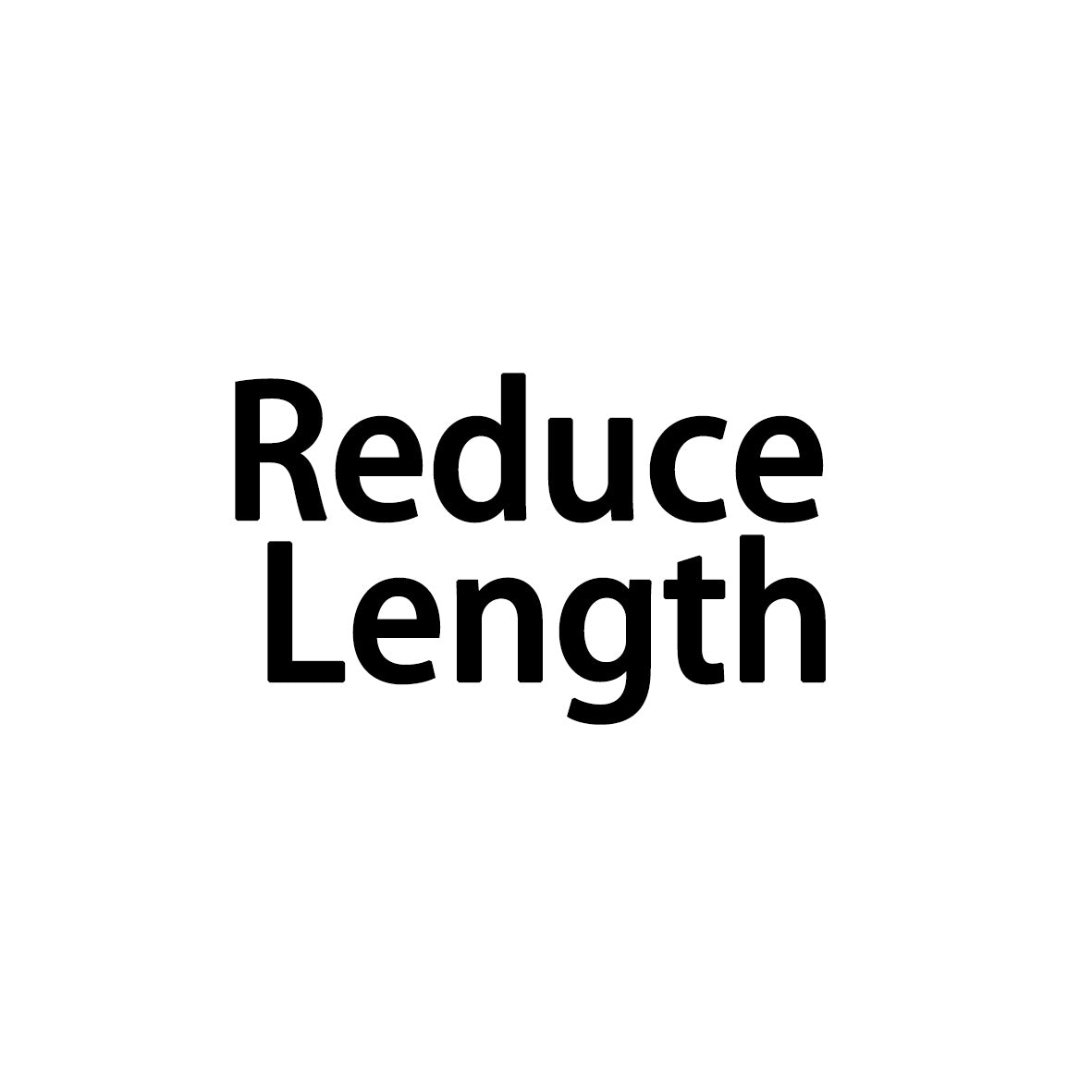 Reduce Length -