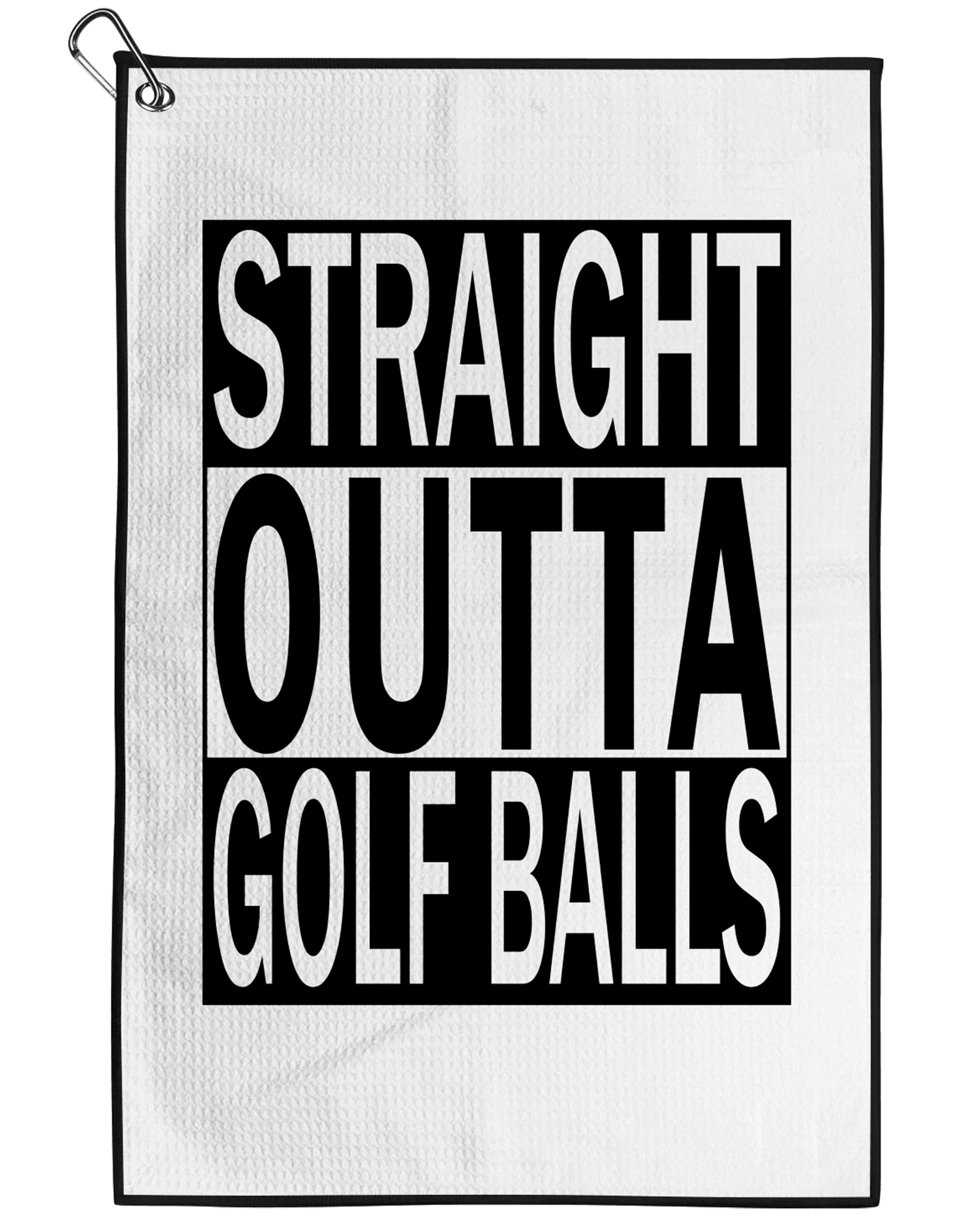 Straight Outta Golf Balls Towel